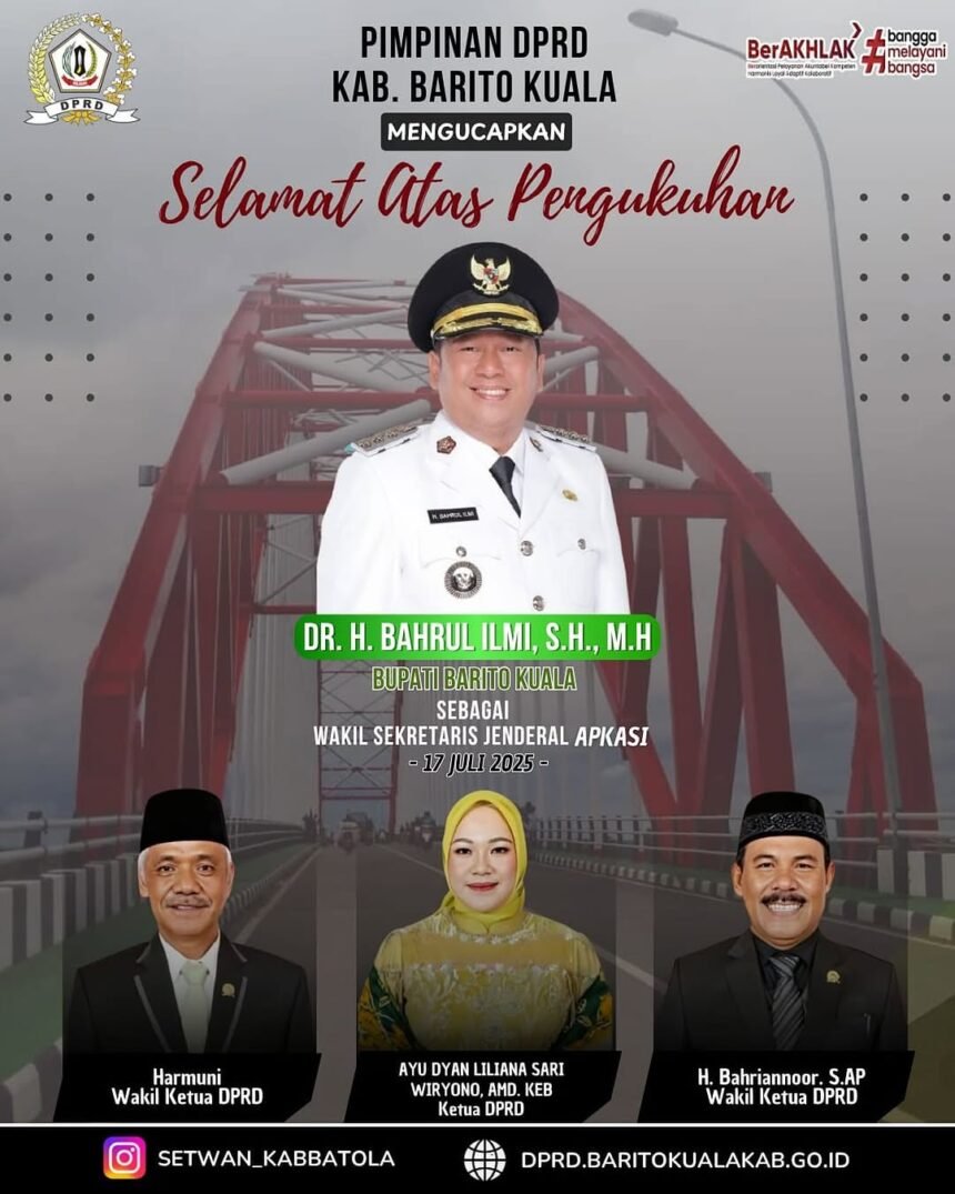 Pimpinan DPRD Kabupaten Barito Kuala Mengucapkan Selamat Atas Dikukuhkannya Dr. H. Bahrul Ilmi S.H M.H Bupati Barito Kuala Sebagai Wakil Sekretaris Jen