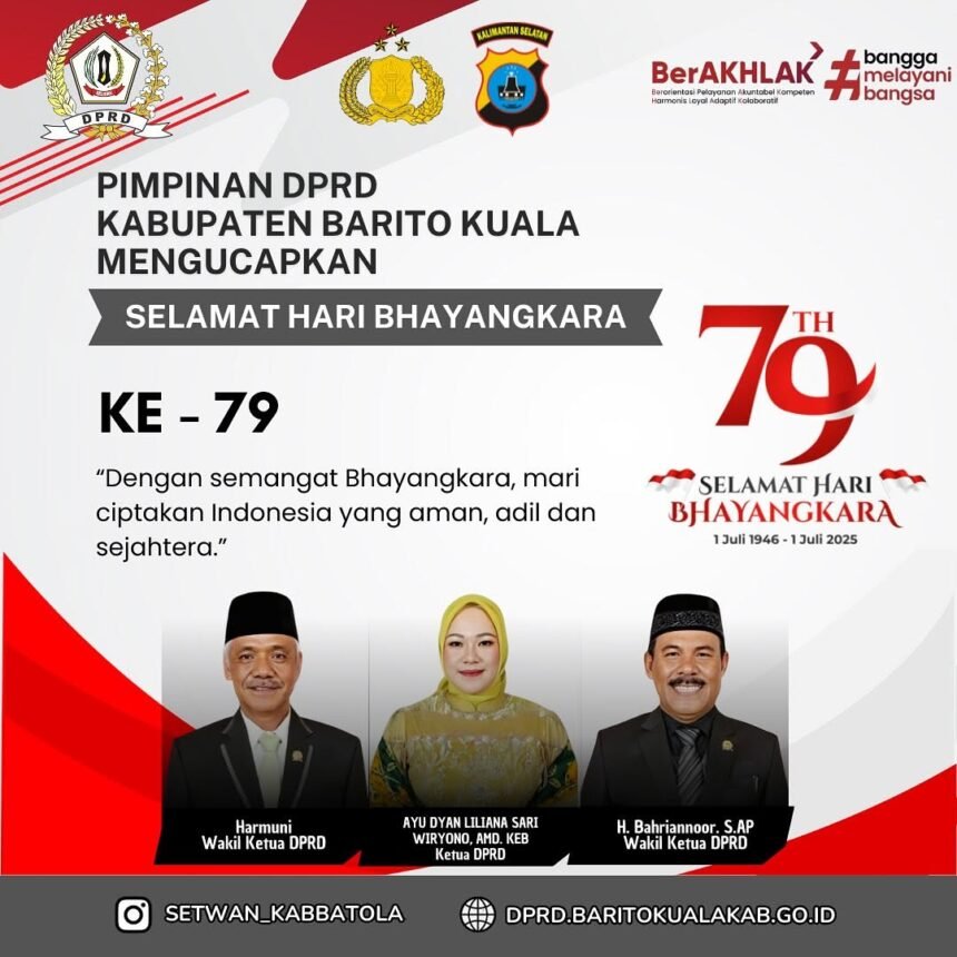 Pimpinan DPRD Kabupaten Barito Kuala Mengucapkan Selamat Hari Bhayangkara ke 79 Dengan semangat bhayangkara mari ciptakan indonesia yang aman adil dan 1