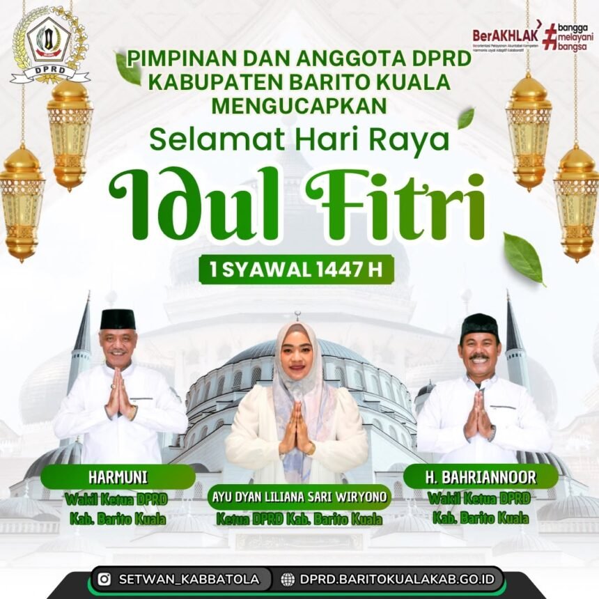 Pimpinan dan Anggota DPRD Kabupaten Barito Kuala Mengucapkan Taqabbalallahu Minna Waminkum Selamat Hari Raya Idul Fitri 1447 Hijriah Mohon Maaf Lahir dan B