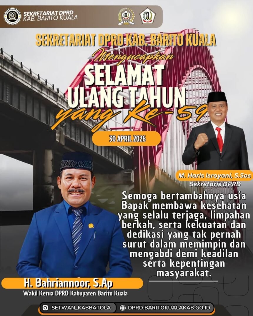 Sekretariat DPRD Barito Kuala Mengucapkan Selamat Ulang Tahun Yang ke 59 Bapak H. Bahriannoor S.Ap Wakil Ketua DPRD Kabupaten Barito Kuala Semoga Bertam