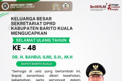 Keluarga Besar Sekretariat DPRD Kabupaten Barito Kuala Mengucapkan Selamat Ulang Tahun ke 48 Dr. H. Bahrul Ilmi S.H. M.H Bupati Barito Kuala Semoga di